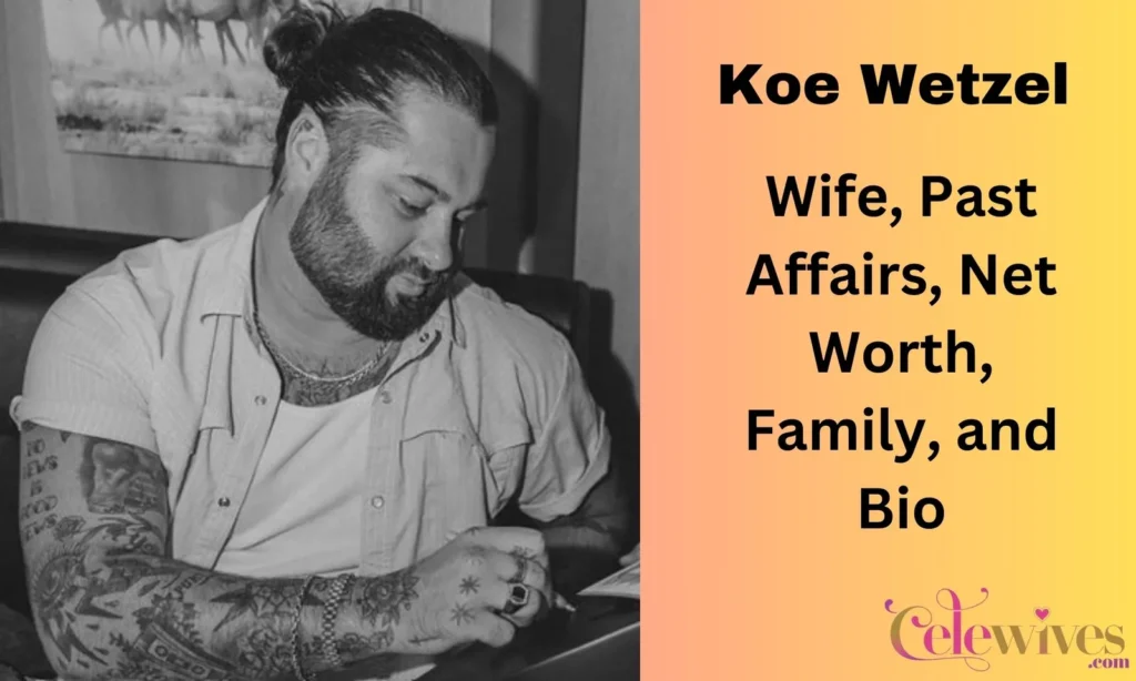 Koe Wetzel: Wife, Past Affairs, Net Worth, Family, and Bio